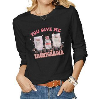 You Give Me Tachycardia Funny Icu Rn Nurse Valentines Day V5 Women Graphic Long Sleeve T-shirt - Seseable