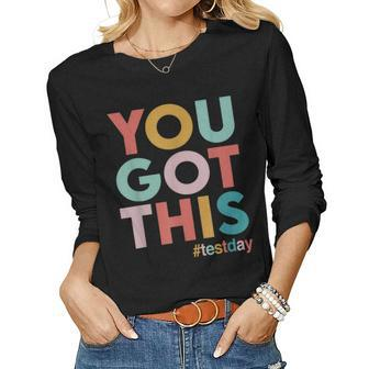 You Got This For Teacher Motivational Testing Day Women Graphic Long Sleeve T-shirt - Seseable