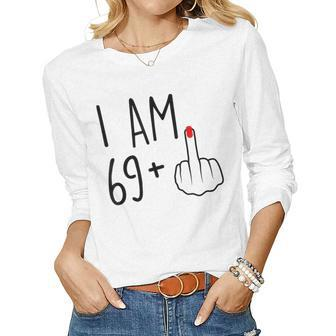 I Am 69 Plus 1 Middle Finger For A 70Th Birthday For Women Women Long Sleeve T-shirt | Mazezy