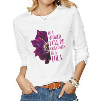 Anemone World Full Of Grandmas Be Lola Grandmas Gifts Women Graphic Long Sleeve T-shirt - Seseable