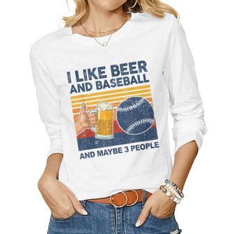 I Like Beer And Baseball And Maybe 3 People Women Long Sleeve T-shirt | Mazezy