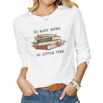 Book With Flower So Many Books Little Time Love To Read Women Long Sleeve T-shirt | Mazezy
