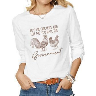 Buy Me Chickens And Tell Me You Hate The Government Women Long Sleeve T-shirt | Mazezy