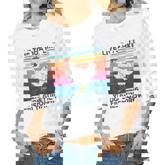Chicken Live Today Like Youre Getting Fried Tomorrow Women Long Sleeve T-shirt | Mazezy