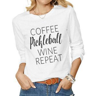 Womens Coffee Pickleball Wine Repeat Women Long Sleeve T-shirt | Mazezy