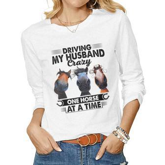 Driving My Husband Crazy One Horse At A Time Horse Women Long Sleeve T-shirt | Mazezy