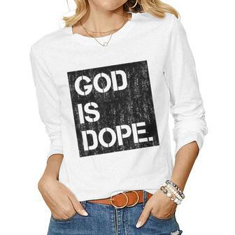 God Is Dope Christian Faith Believer Women Long Sleeve T-shirt | Mazezy