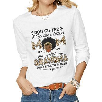 God ed Me Two Titles Mom And Grandma Leopard Black Girl Women Long Sleeve T-shirt | Mazezy