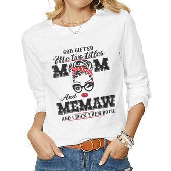 God ed Me Two Titles Mom And Memaw And I Rock Them Both Women Long Sleeve T-shirt | Mazezy