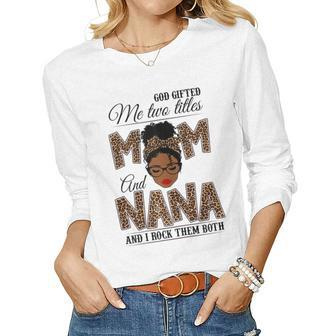 God ed Me Two Titles Mom Nana Leopard Black Woman Women Long Sleeve T-shirt | Mazezy