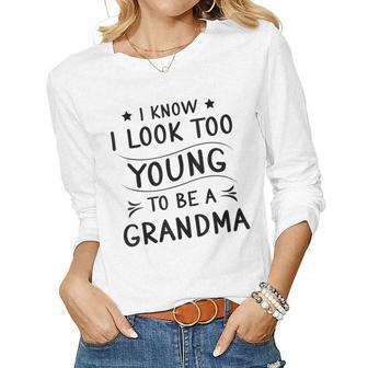 Grandma Look Too Young Grandmother Novelty New Grandma Women Long Sleeve T-shirt | Mazezy