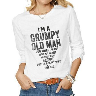 Im A Grumpy Old Man I Do What I Want I Gotta Ask My Wife Women Long Sleeve T-shirt | Mazezy