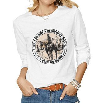 Horse Girl Yes I Do Have A Retirement Plan I Plan On Riding Women Long Sleeve T-shirt | Mazezy