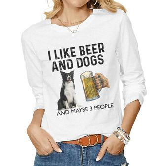 I Like Beer And Dogs And Maybe 3 People Border Collie Women Graphic Long Sleeve T-shirt - Seseable
