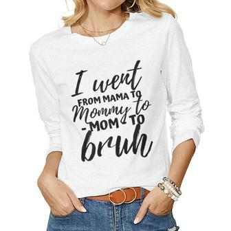 I Went From Mom Bruh Funny Mothers Day Gifts For Mom Women Graphic Long Sleeve T-shirt - Thegiftio UK