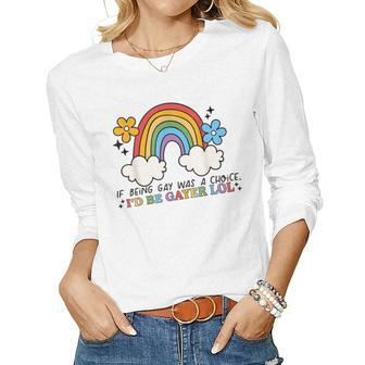 If Being Gay Was A Choice Id Be Gayer Lol Lgbt Retro Rainbow Women Graphic Long Sleeve T-shirt - Thegiftio UK