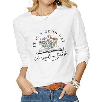 Its A Good Day To Read Flower School Librarian Book Lover Women Long Sleeve T-shirt | Mazezy