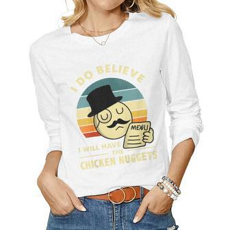 Kids Vintage I Do Believe Ill Have Chicken Nuggets Retro Nuggets Women Long Sleeve T-shirt | Mazezy