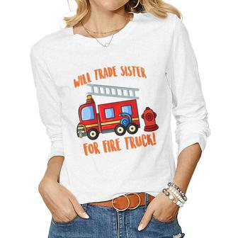Kids Will Trade Sister For Fire Truck Boys Siblings Sibs Women Long Sleeve T-shirt | Mazezy