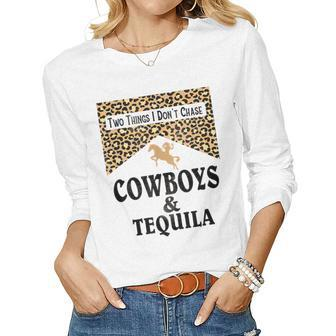 Leopard Two Things We Dont Chase Cowboys And Tequila Rodeo Women Long Sleeve T-shirt | Mazezy
