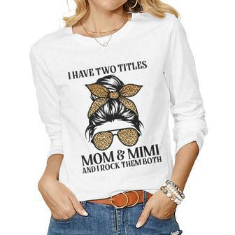 Leopard I Have Two Titles Mom & Mimi Mommy Women Long Sleeve T-shirt | Mazezy