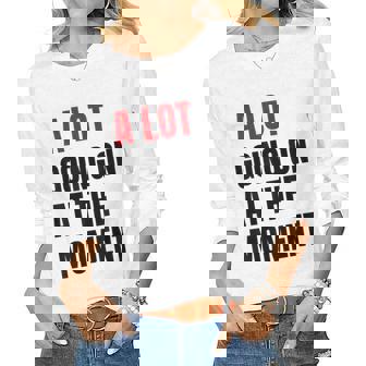 A Lot Going On At The Moment Women Long Sleeve T-shirt | Mazezy