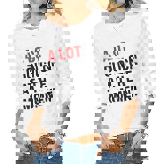 A Lot Going On At The Moment Red Era Version Women Long Sleeve T-shirt | Mazezy