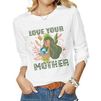Love Your Mother Pachamama Earth Day Nature Environmental Women Long Sleeve T-shirt | Mazezy