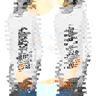 Mamas Dont Let Babies Grow Up To Be Liberals Usa Messy Bun Women Long Sleeve T-shirt | Mazezy