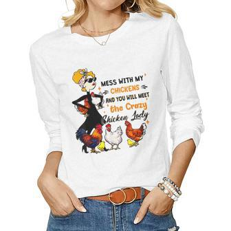 Mess With My Chickens & You Will Meet The Crazy Chicken Lady Women Long Sleeve T-shirt | Mazezy
