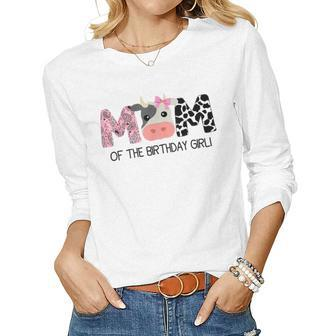 Mom Of The Birthday For Girl Cow Farm Birthday Cow Mommy 1St Women Long Sleeve T-shirt | Mazezy CA