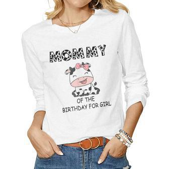 Mommy Of The Birthday For Girl Cow Farm First Birthday Cow Women Long Sleeve T-shirt | Mazezy