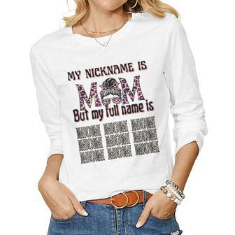 My Nickname Is Mom But My Full Name Is Mom Mommy Fun Saying Women Long Sleeve T-shirt | Mazezy