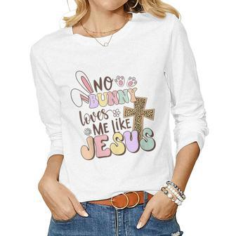 No Bunny Loves Me Like Jesus Christian Religious Easter Day Women Graphic Long Sleeve T-shirt - Thegiftio UK