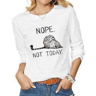 Nope Not Today Lazy Cat For Men Women Mom Kid Dad Women Long Sleeve T-shirt | Mazezy CA