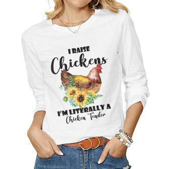 I Raise Chickens Im Literally A Chicken Tender Women Long Sleeve T-shirt | Mazezy
