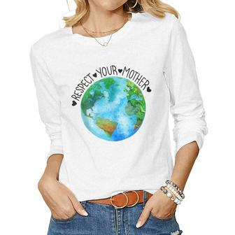 Respect Your Mother Earth Planet Environment Earth Day Women Graphic Long Sleeve T-shirt - Thegiftio UK