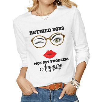 Retired 2023 Not My Problem Anymore Vintage Retirement V4 Women Graphic Long Sleeve T-shirt - Seseable