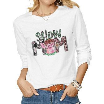 Show Mama Pig Mom Floral Country Farm Life Farm Girl Farmer Women Long Sleeve T-shirt | Mazezy