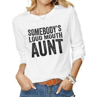 Somebodys Loud Mouth Aunt Women Long Sleeve T-shirt | Mazezy