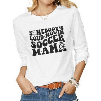 Somebody’S Loud Mouth Soccer Mama Retro Wavy Groovy Back Women Long Sleeve T-shirt | Mazezy