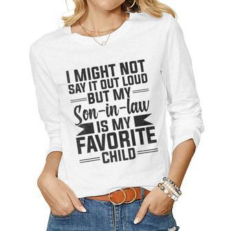 My Son-In-Law Is My Favorite Child Fathers Day Mothers Women Long Sleeve T-shirt
