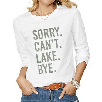 Sorry I Cant Lake Bye Sarcastic Women Long Sleeve T-shirt | Mazezy