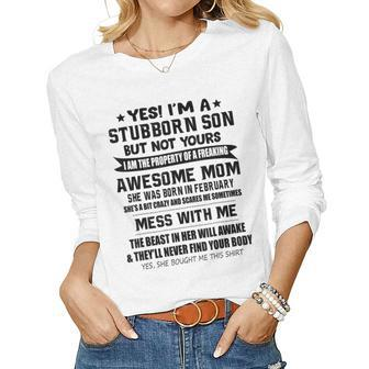 Im A Stubborn Son From Awesome Mom February Women Long Sleeve T-shirt | Mazezy