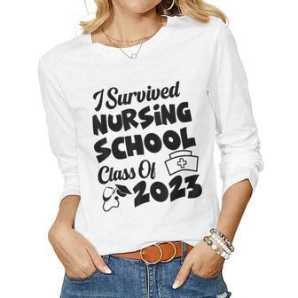 I Survived Nursing School Class Of 2023 Nurse Graduation Women Long Sleeve T-shirt | Mazezy