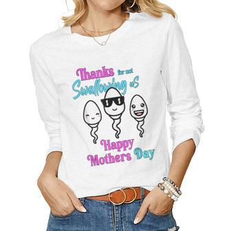 Thanks For Not Swallowing Us Happy Mothers Women Long Sleeve T-shirt | Mazezy