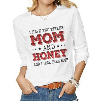 I Have Two Titles Mom And Honey Red Plaid Mother Day Women Long Sleeve T-shirt | Mazezy