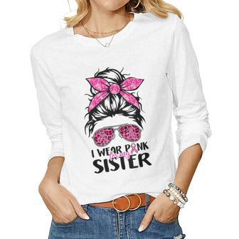 I Wear Pink For My Sister Messy Bun Breast Cancer Support Women Long Sleeve T-shirt | Mazezy