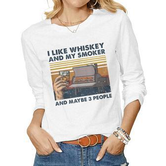 I Like Whiskey And My Smoker And Maybe 3 People Wine Vintage Women Long Sleeve T-shirt | Mazezy