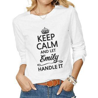 Womens Keep Calm And Let Emily Handle It | Funny Name Gift - Women Graphic Long Sleeve T-shirt - Seseable